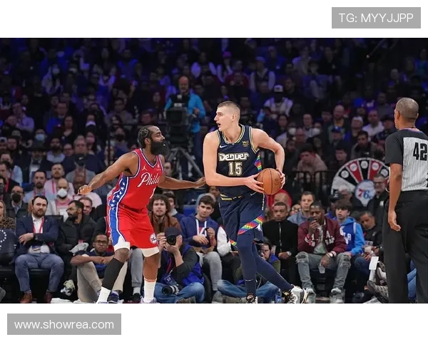 哈登与约基奇的精彩对决展现弗拉格的优秀习惯与篮球魅力